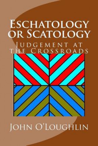 Eschatology or Scatology