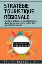 Stratégie Touristique Régionale: Une étude de cas sur la formalisation d'un cluster du tourisme comme moteur de la compétitivité régionale