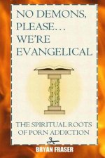 No Demons, Please... We're Evangelical: The Spiritual Roots of Porn Addiction
