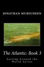 The Atlantic: Book 3: Sailing Around the World Series