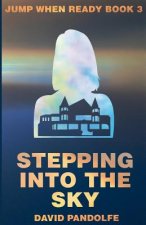 Stepping into the Sky: Jump When Ready, Book 3
