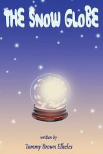 The Snow Globe: Children's Book: (value tales) (imagination) (Kid's short stories collection) (A bedtime story)
