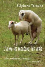 J'aime les moutons, les vrais: Le livre numérique du 22 mars 2013