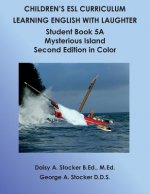 Children's ESL Curriculum: Learning English with Laughter: Student Book 5A: Mysterious Island Second Edition in Color