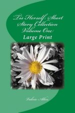 'Tis Herself: Short Story Collection Volume One: Large Print