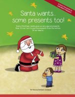 Santa wants... some presents too!: Every Christmas, Santa gives us very special presents. Now, it's our turn to give him presents from the bottom of o