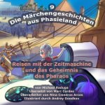 Die Märchengeschichten aus Phasieland - 9: Reisen mit der Zeitmaschine und das Geheimnis des Pharaos