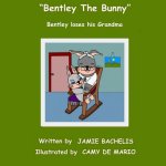 Bentley The Bunny: Bentley loses his Grandma