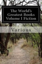 The World's Greatest Books Volume I Fiction