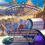 Les contes de Phasieland - 9: La machine ? voyager dans le temps et le secret du Pharaon