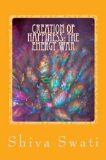 Creation Of Happiness: THE ENERGY WAR: a soul's perspective