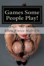Games Some People Play!: Like When You're Tied-Up Bare-Ass