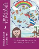 From Cuba To Paradise: The Immigrant Experience As Seen Through a Chilld's Eyes