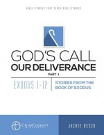 God's Call Our Deliverance Part I: Exodus 1-12