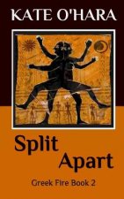 Split Apart: Greek Fire Book 2