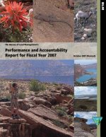 The Bureau of Land Management's Performance and Accountability Report for Fiscal Year 2007
