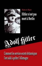 Adolf Hitler n'est pas mort ? Berlin: Comment les services secrets britanniques l'ont aidé ? quitter l'Allemagne