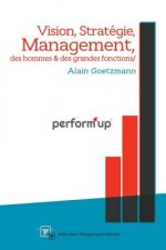 perform'up: Vision, Stratégie, Management des hommes et des grandes fonctions