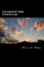I A la recherche de l'absolu- II Le bal des sceaux