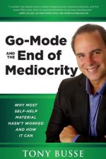 Go-Mode The End of Mediocrity: Why Most Self-Help Hasn't Worked and How it Can