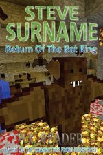 Steve Surname: Return Of The Bat King: Non illustrated edition