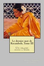 Le dernier mot de Rocambole, Tome III: Un drame dans l'Inde