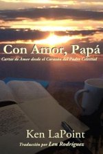 Con Amor, Papa': Cartas de Amor desde el Corazon del Padre Celestial