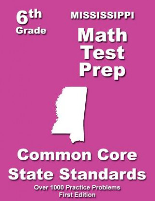 Mississippi 6th Grade Math Test Prep: Common Core Learning Standards