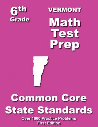 Vermont 6th Grade Math Test Prep: Common Core Learning Standards