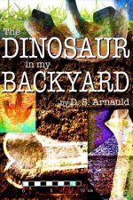 The Dinosaur in my Backyard