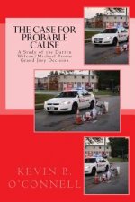 The Case for Probable Cause: A Study of the Darren Wilson Michael Brown Grand Jury Decision