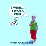 I wish I was a fish