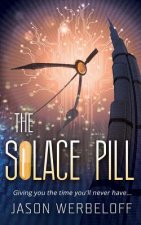 The Solace Pill (Omnibus Edition): Giving you the time you'll never have...