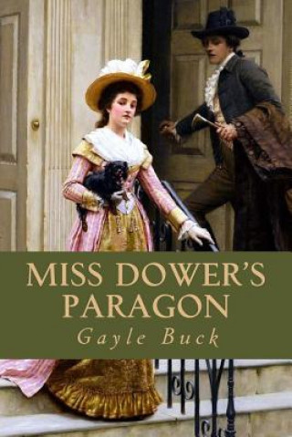 Miss Dower's Paragon: Two ardent heart, two mistaken ideals of perfection