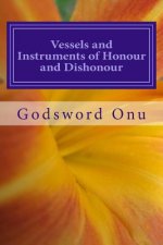 Vessels and Instruments of Honour and Dishonour: Being Prepared for the Master's Use