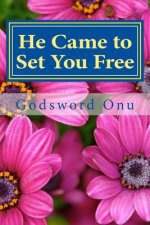 He Came to Set You Free: Being Free from the Enemy's Bondage
