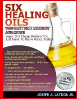 Six Healing Oils You Can't Live Without And More!