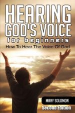 Hearing God's Voice: How To Hear The Voice Of God