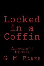 Locked in a Coffin: Alistair's Revenge