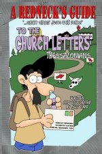 A Redneck's Guide To The Church Letters: Thessalonians
