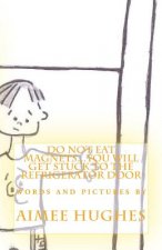 Do Not Eat Magnets...You Will Get Stuck To the Refrigerator Door