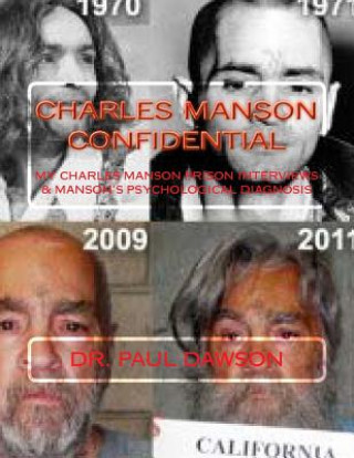 Charles Manson Confidential: My Charles Manson Prison Interviews & Manson's Psychological Diagnosis