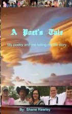 A Poet's Tale: Just me and my poetry, telling the story of my life.