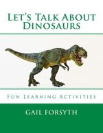 Let's Talk About Dinosaurs: Fun Learning Activities