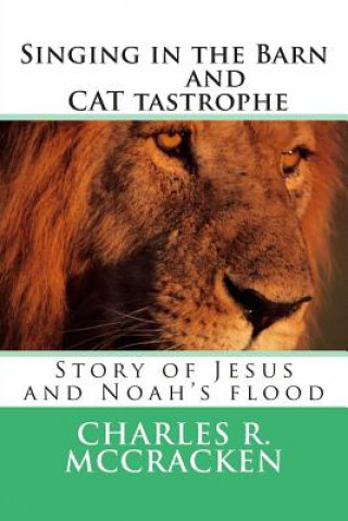 Singing in the Barn & CAT tastrophe: Story of Jesus and Noah's flood