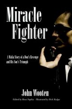 Miracle Fighter: A Mafia Story of a Don's Revenge and His Son's Triumph