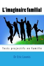 L'imaginaire familial: Tests projectifs en famille