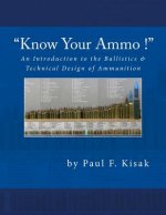 An Introduction to the Ballistics & Technical Design of Ammunition: Contains 'Best-load' technical data for over 200 of the most popular calibers