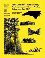 North Carolina's Timber Industry- An Assessment of Timber Product Output and Use,2007