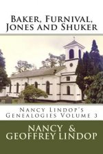 Baker, Furnival, Jones and Shuker: Nancy Lindop's Genealogies Volume 3
